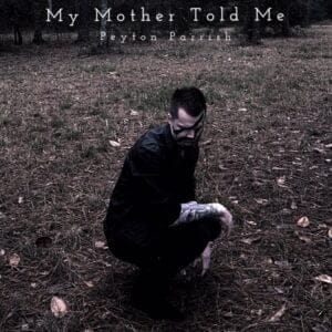 my mother told me