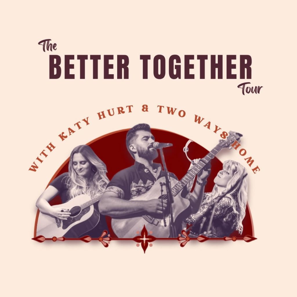 Two Ways Home & Katy Hurt: The Better Together Tour