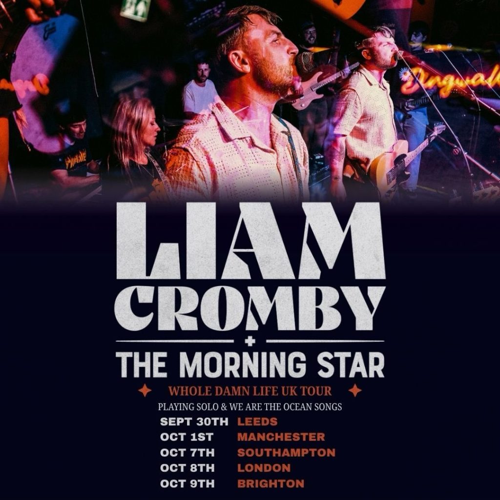Liam Cromby + The Morning Star:  Whole Damn Life UK Tour