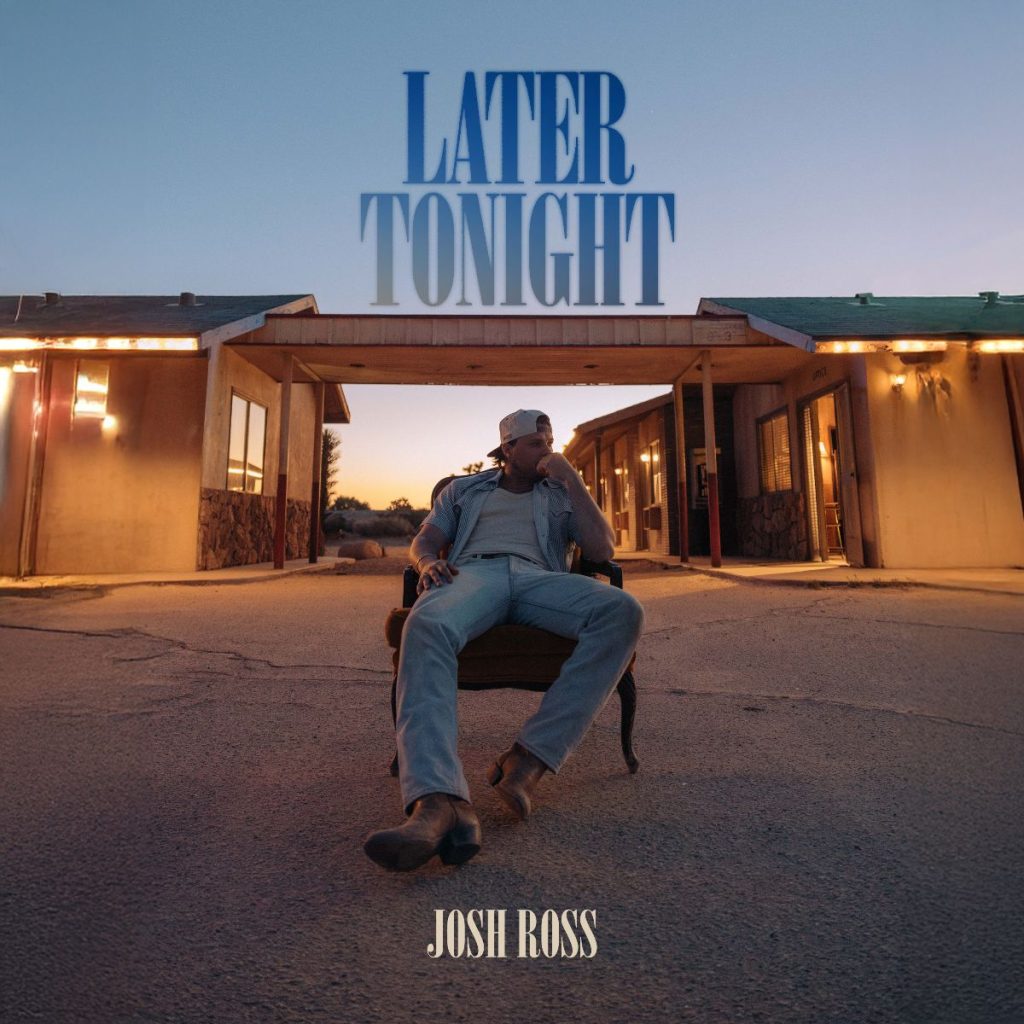 Later Tonight - Josh Ross